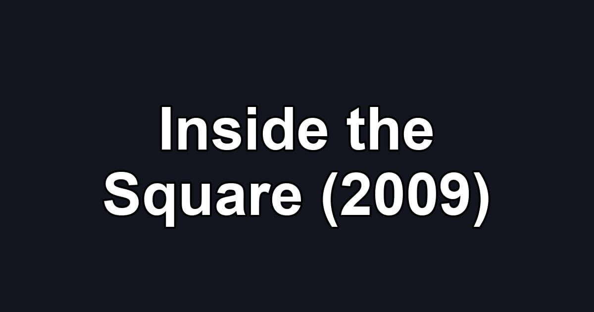 Inside the Square (2009)
