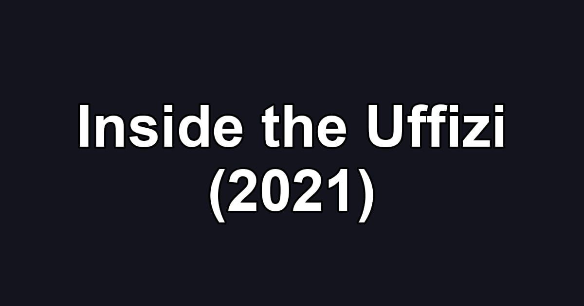 Inside the Uffizi (2021)