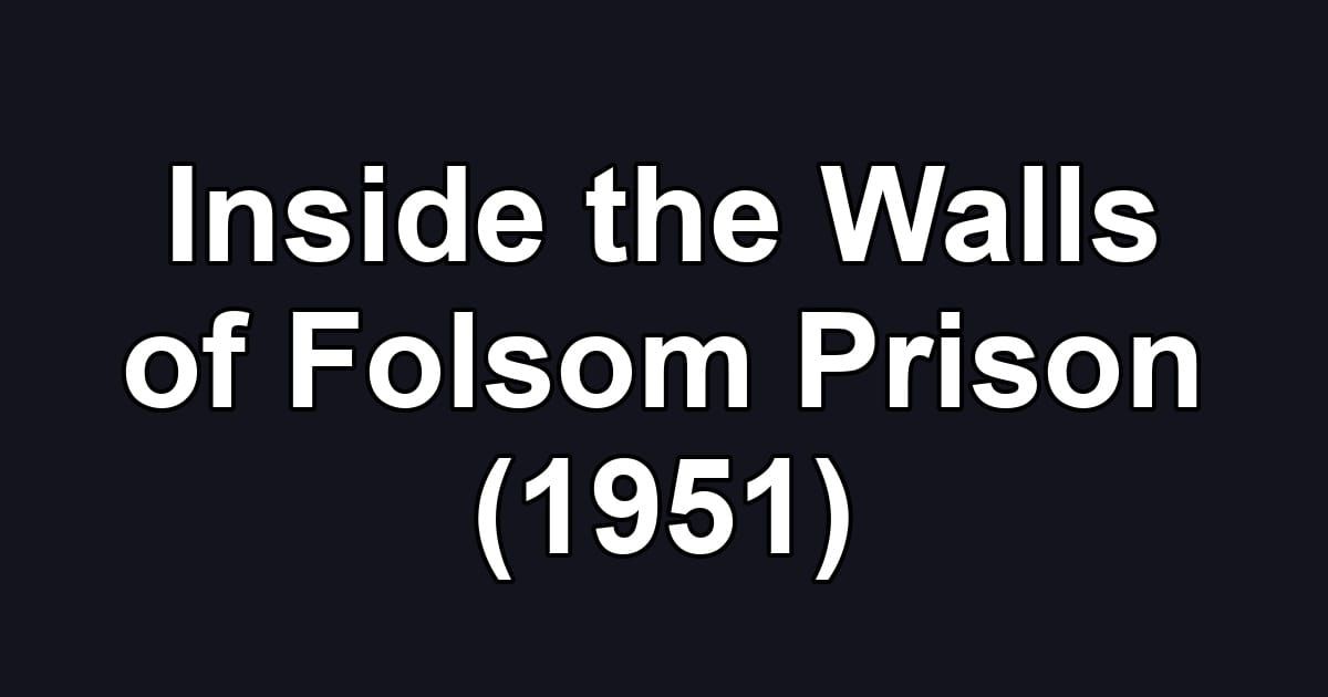 Inside the Walls of Folsom Prison (1951)