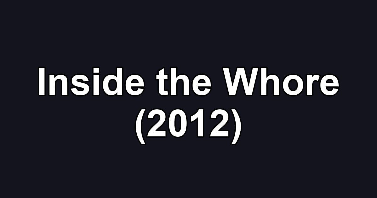 Inside the Whore (2012)