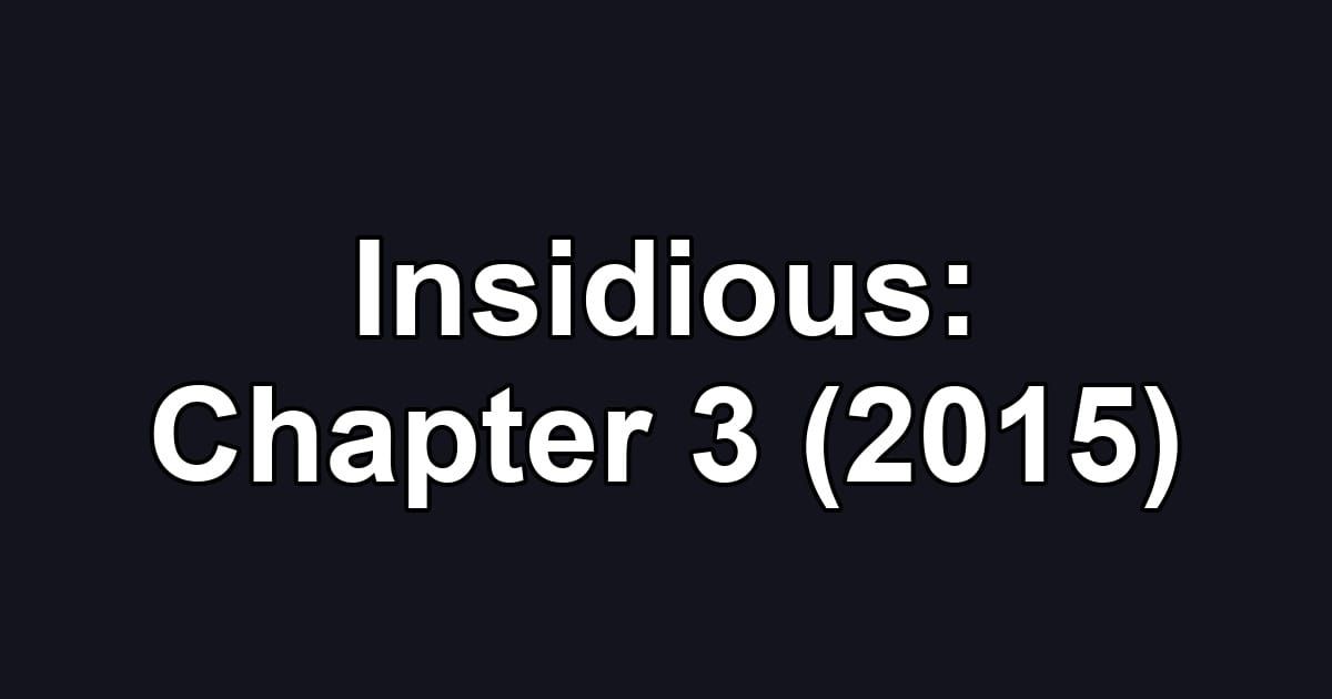 Insidious: Chapter 3 (2015)
