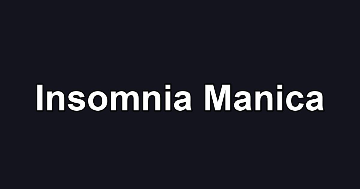 Insomnia Manica
