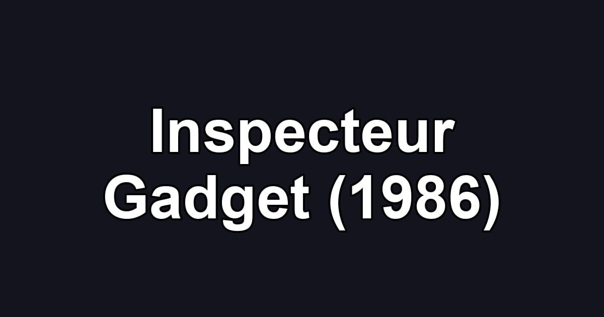 Inspecteur Gadget (1986)