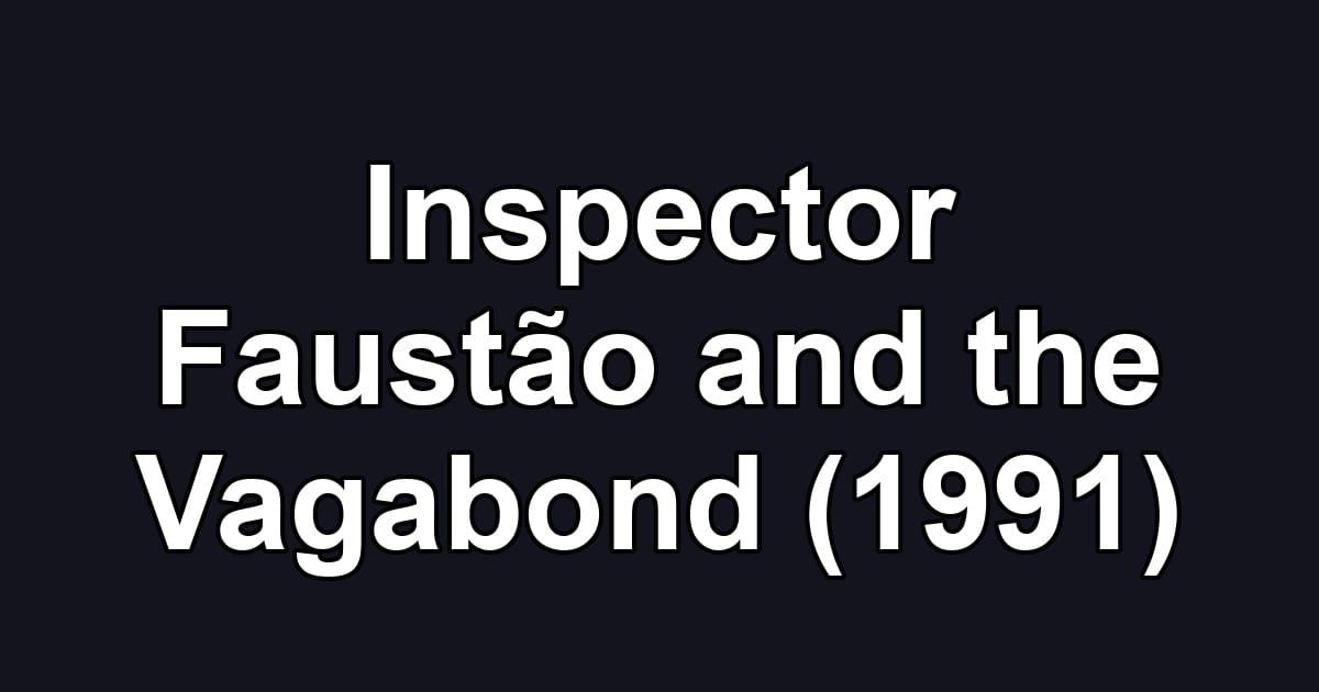 Inspector Faustão and the Vagabond (1991)