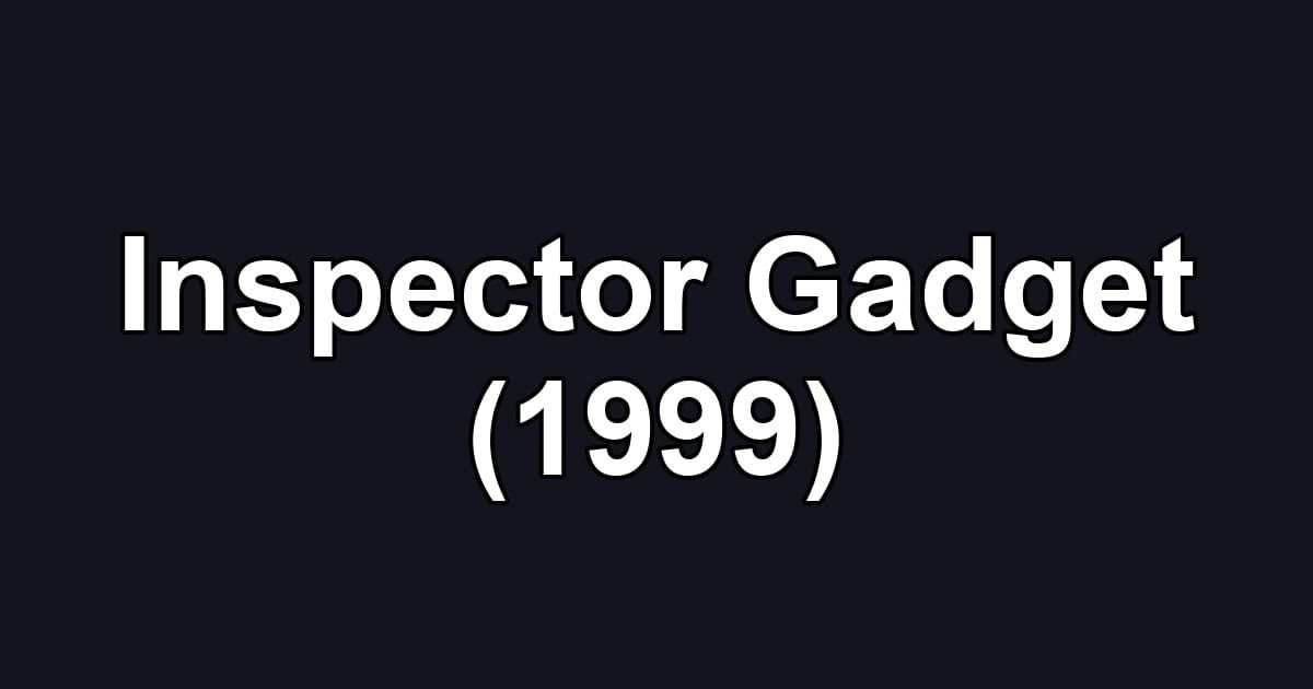 Inspector Gadget (1999)