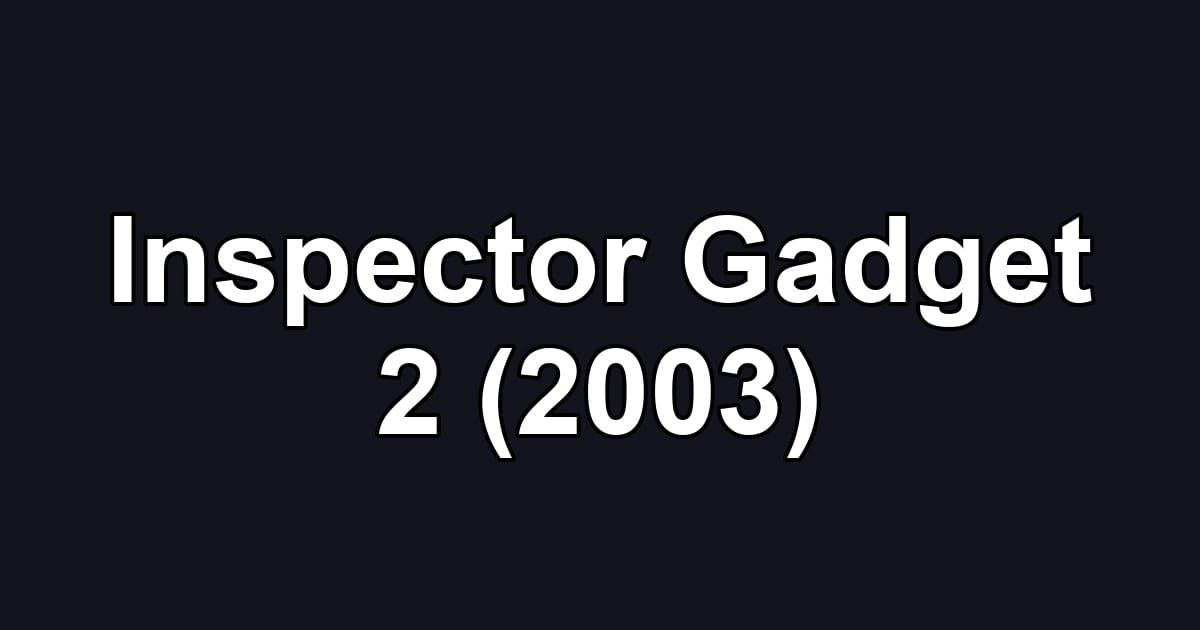 Inspector Gadget 2 (2003)