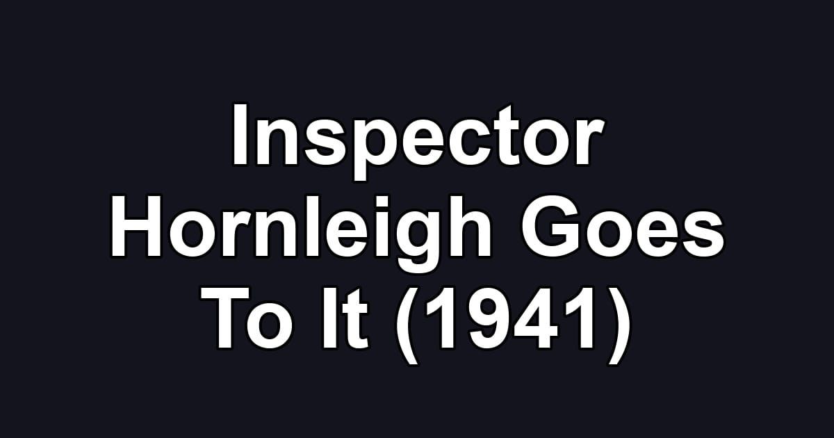 Inspector Hornleigh Goes To It (1941)