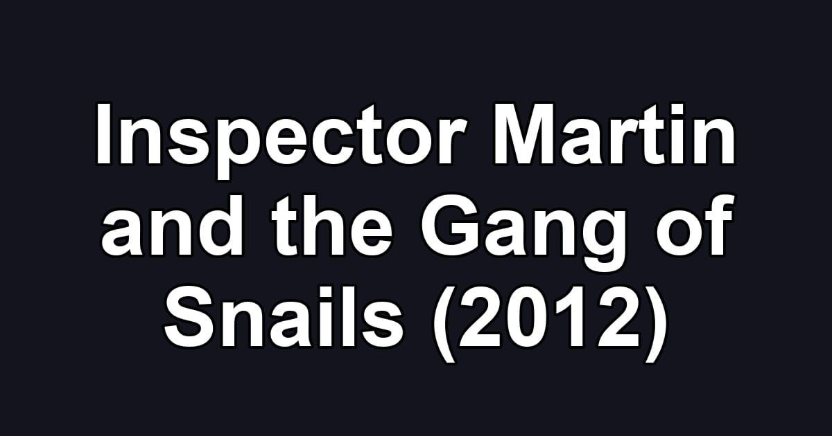 Inspector Martin and the Gang of Snails (2012)
