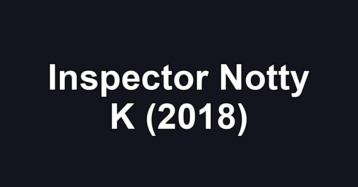 Inspector Notty K (2018)