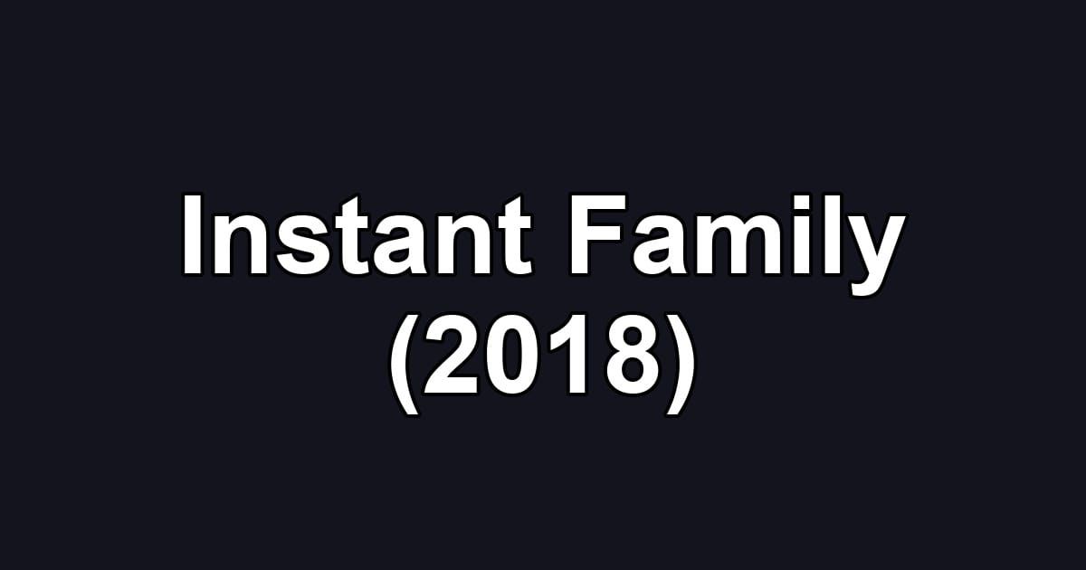 Instant Family (2018)