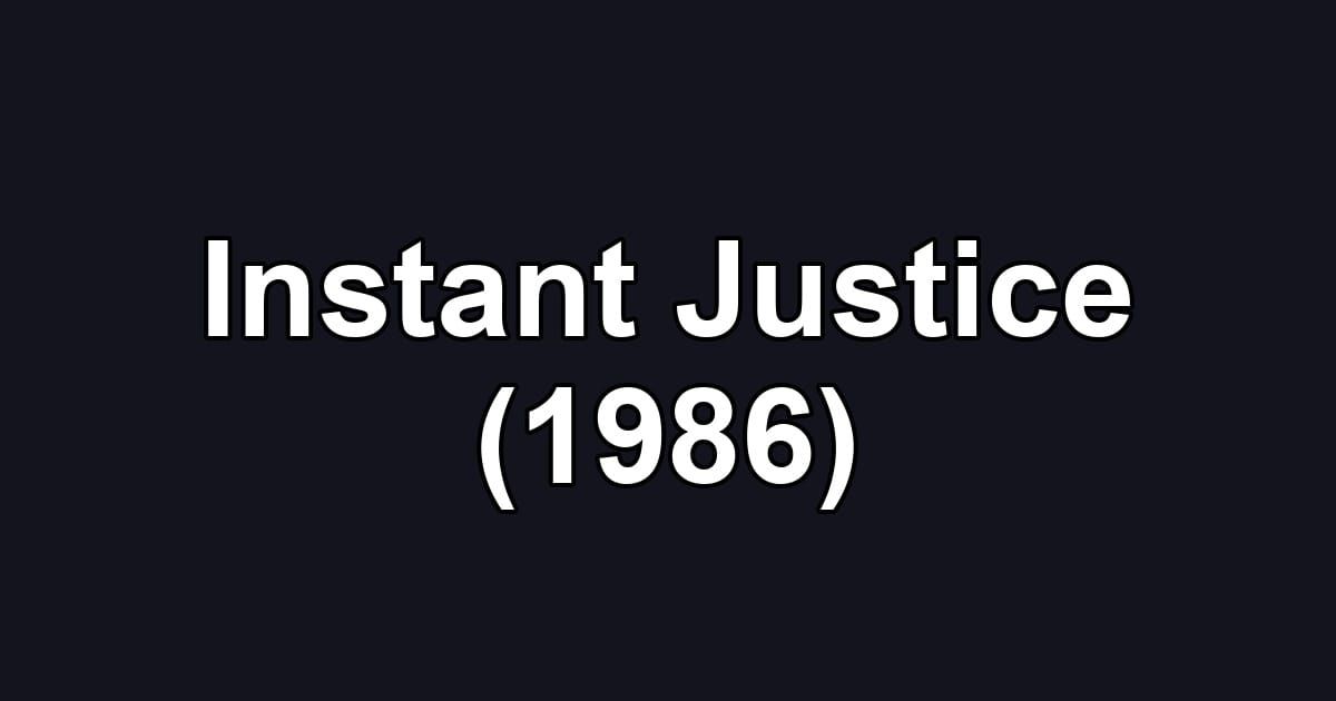 Instant Justice (1986)