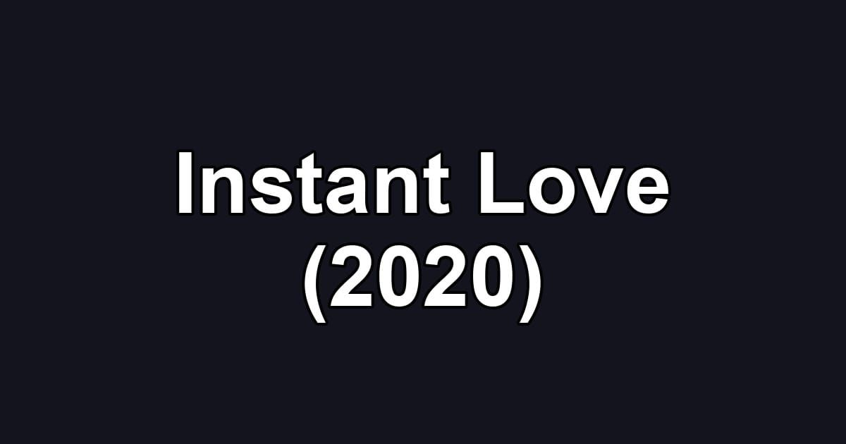 Instant Love (2020)