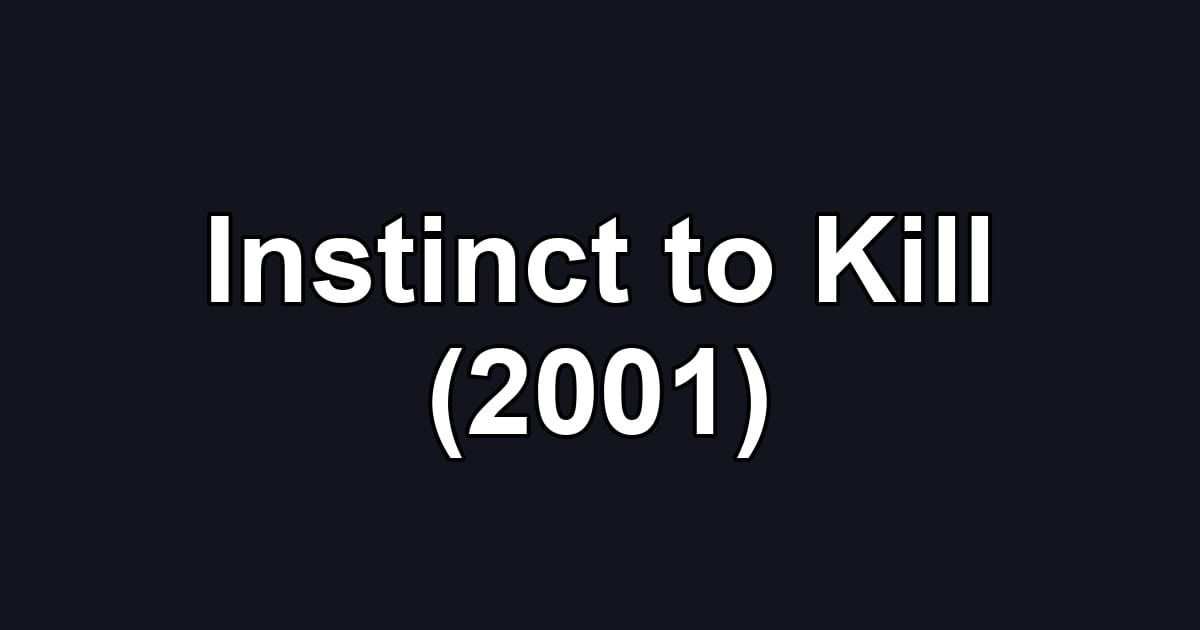 Instinct to Kill (2001)