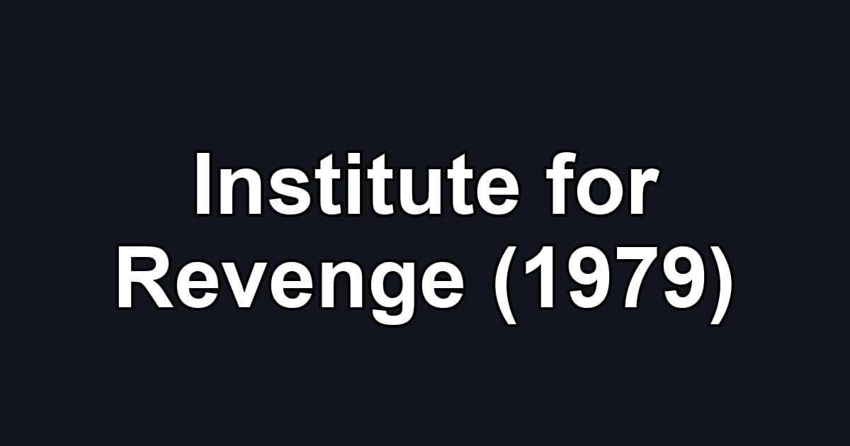 Institute for Revenge (1979)