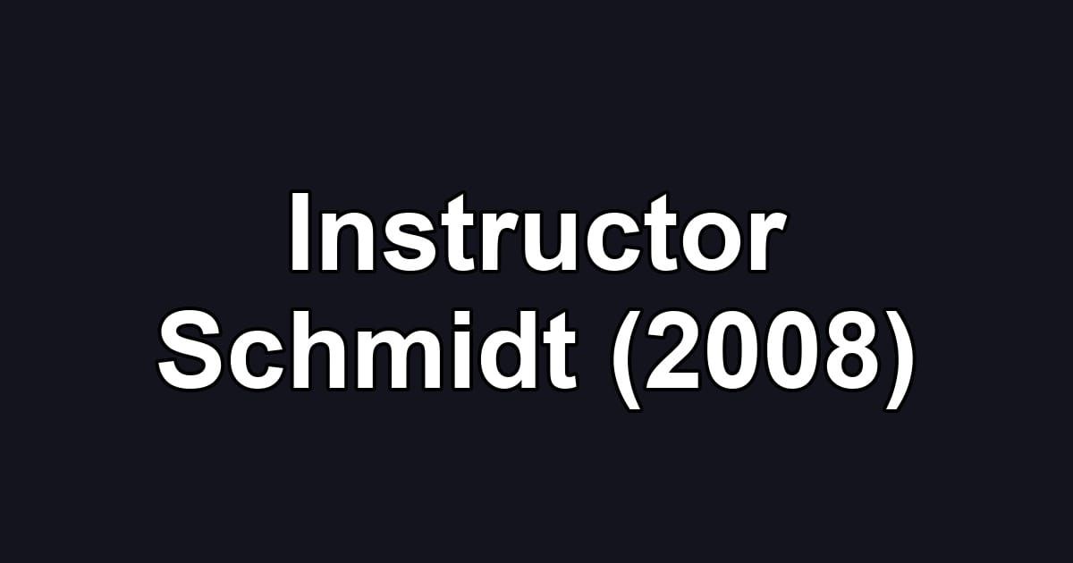 Instructor Schmidt (2008)