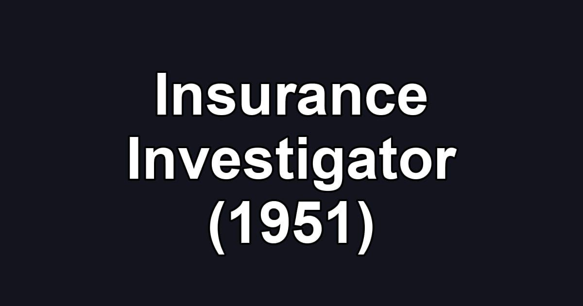 Insurance Investigator (1951)