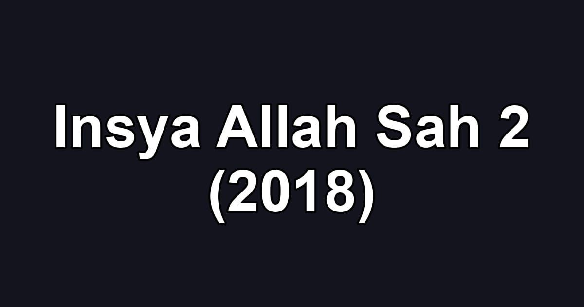 Insya Allah Sah 2 (2018)