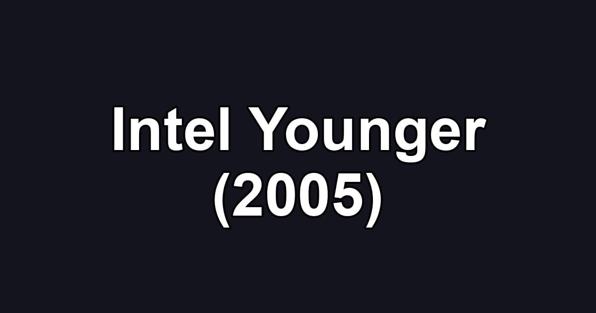 Intel Younger (2005)