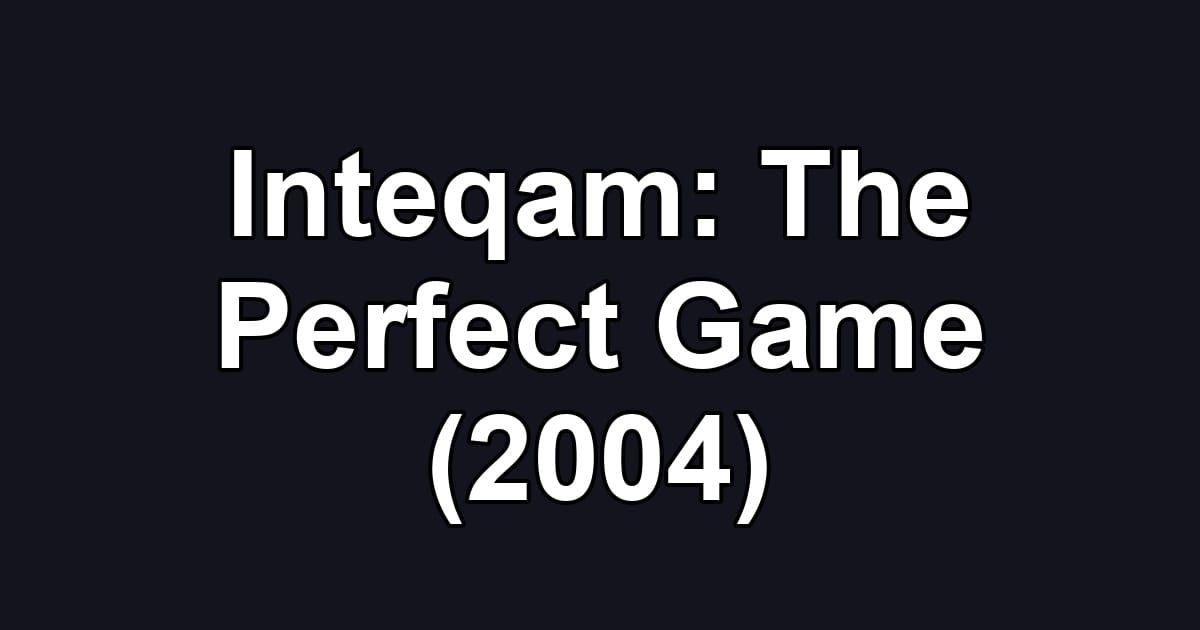 Inteqam: The Perfect Game (2004)