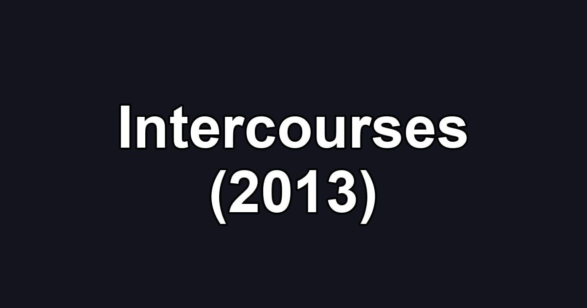 Intercourses (2013)