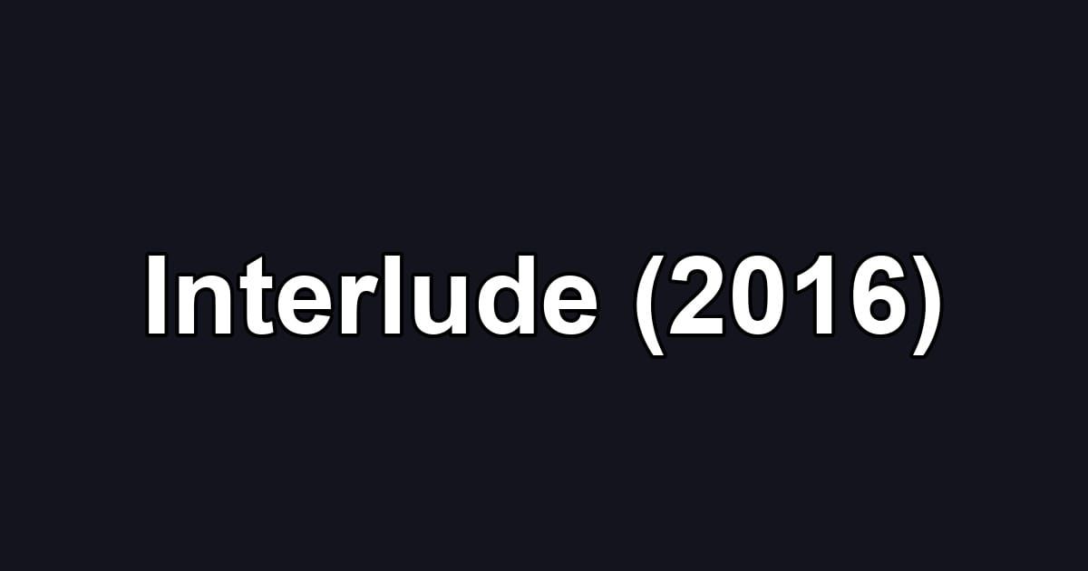 Interlude (2016)