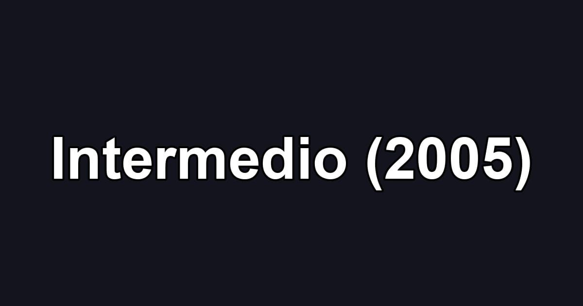 Intermedio (2005)