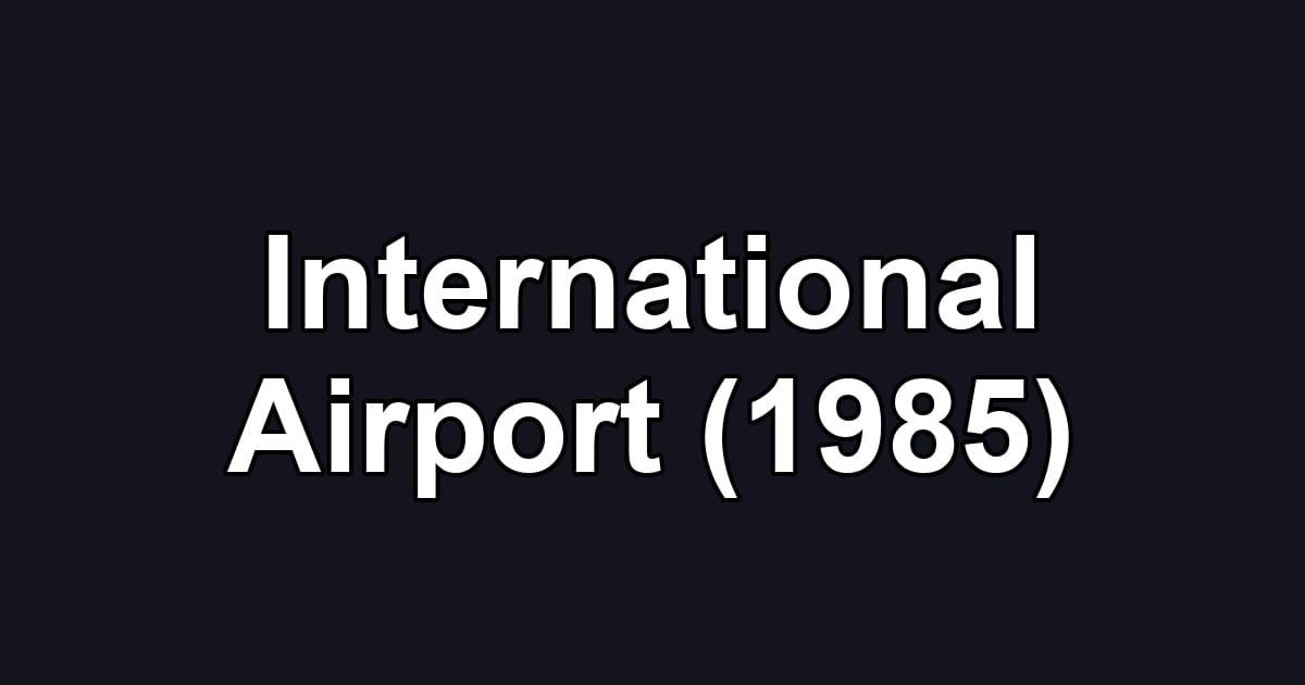 International Airport (1985)
