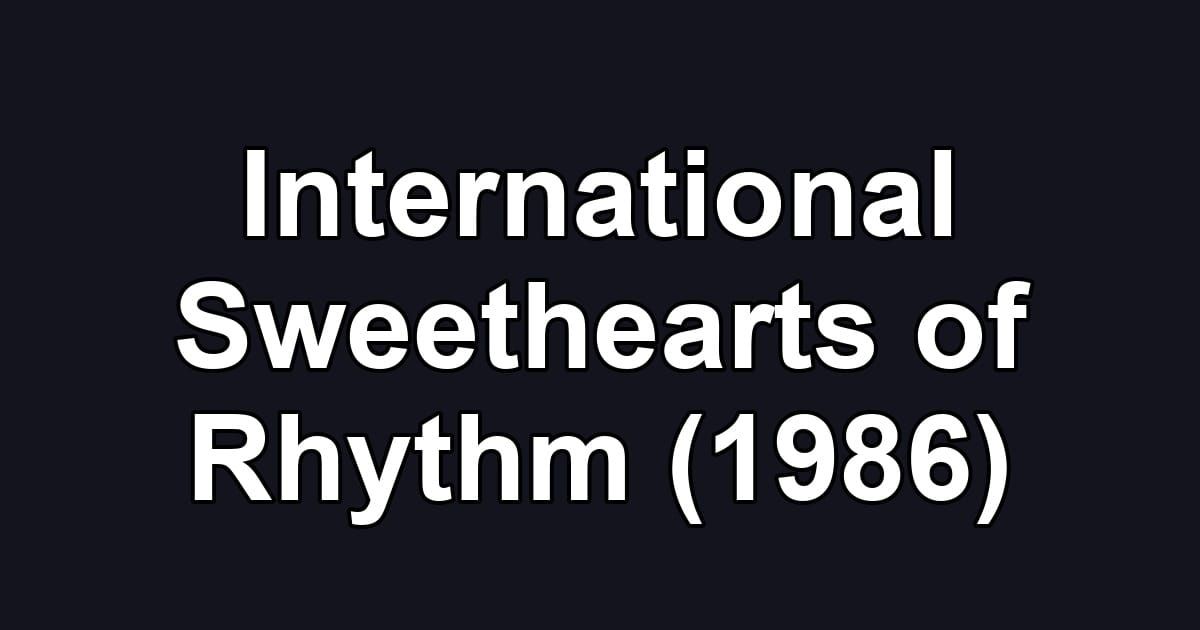 International Sweethearts of Rhythm (1986)