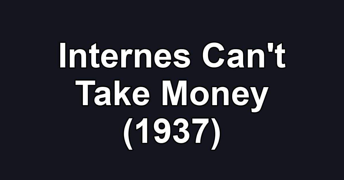 Internes Can't Take Money (1937)