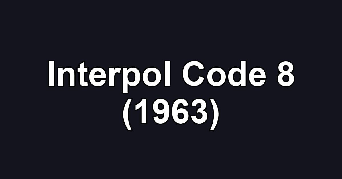 Interpol Code 8 (1963)