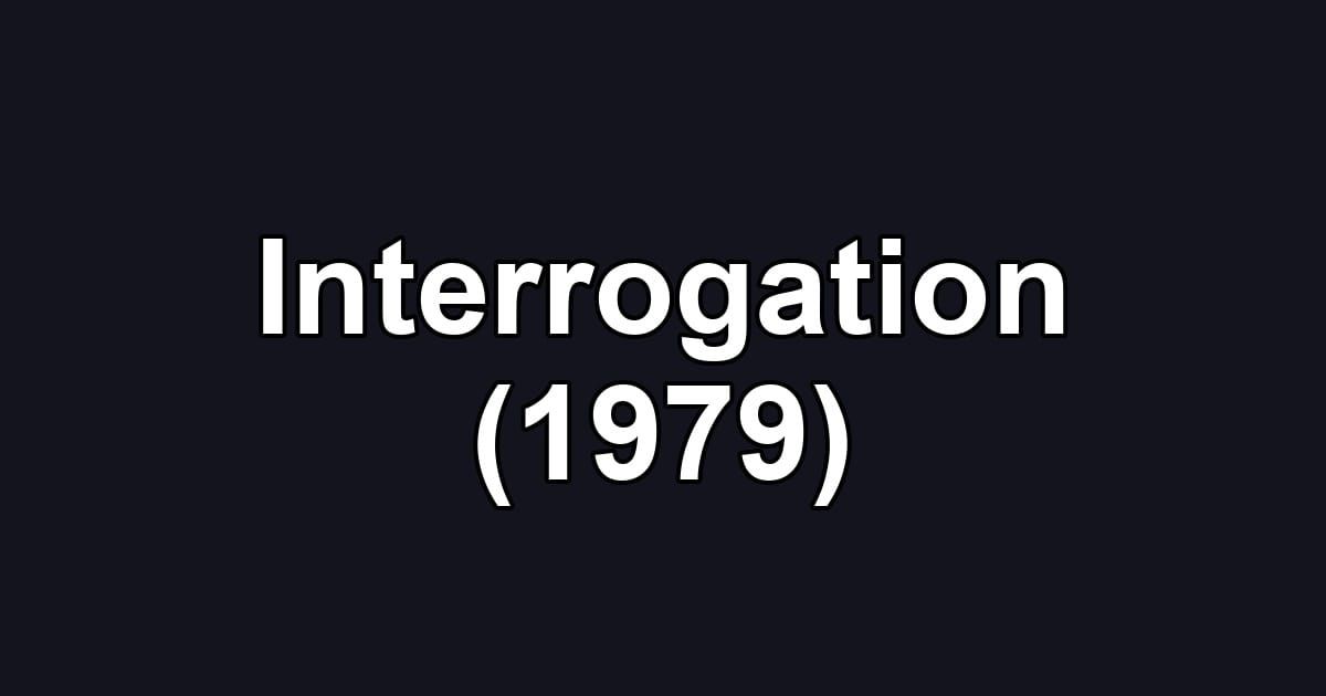 Interrogation (1979)
