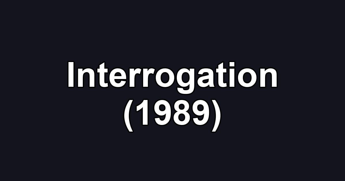 Interrogation (1989)
