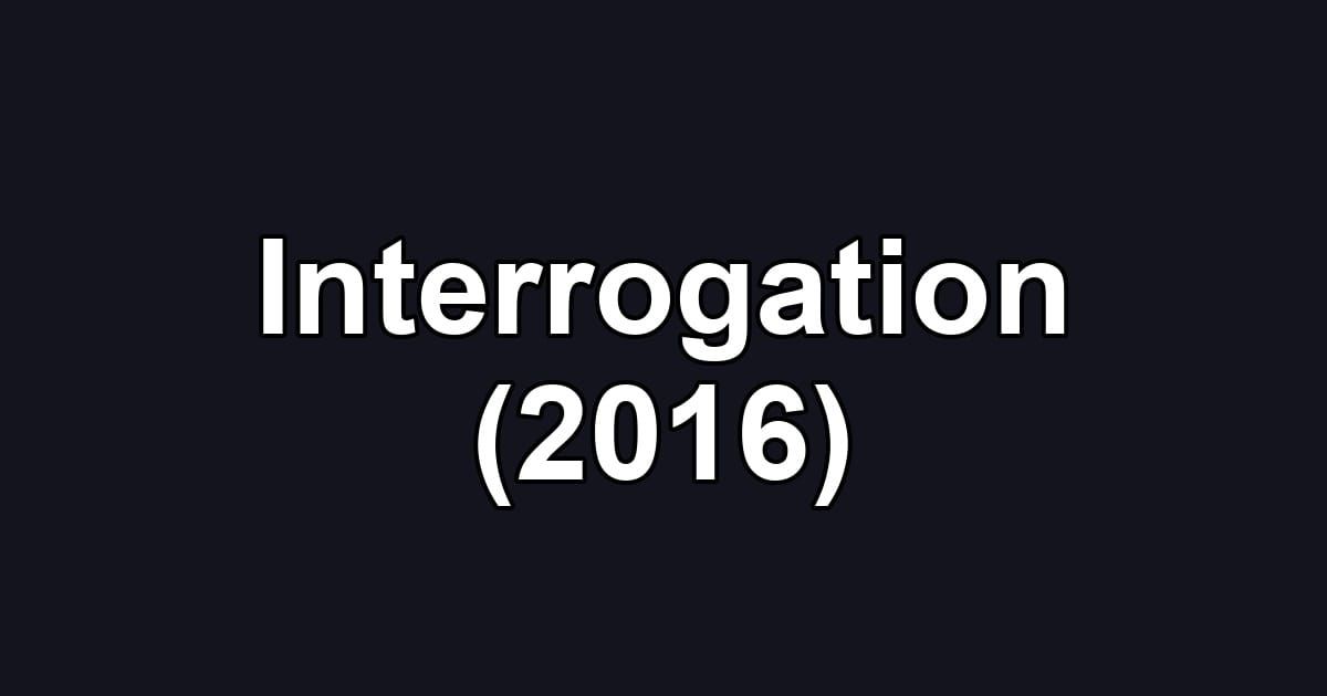 Interrogation (2016)