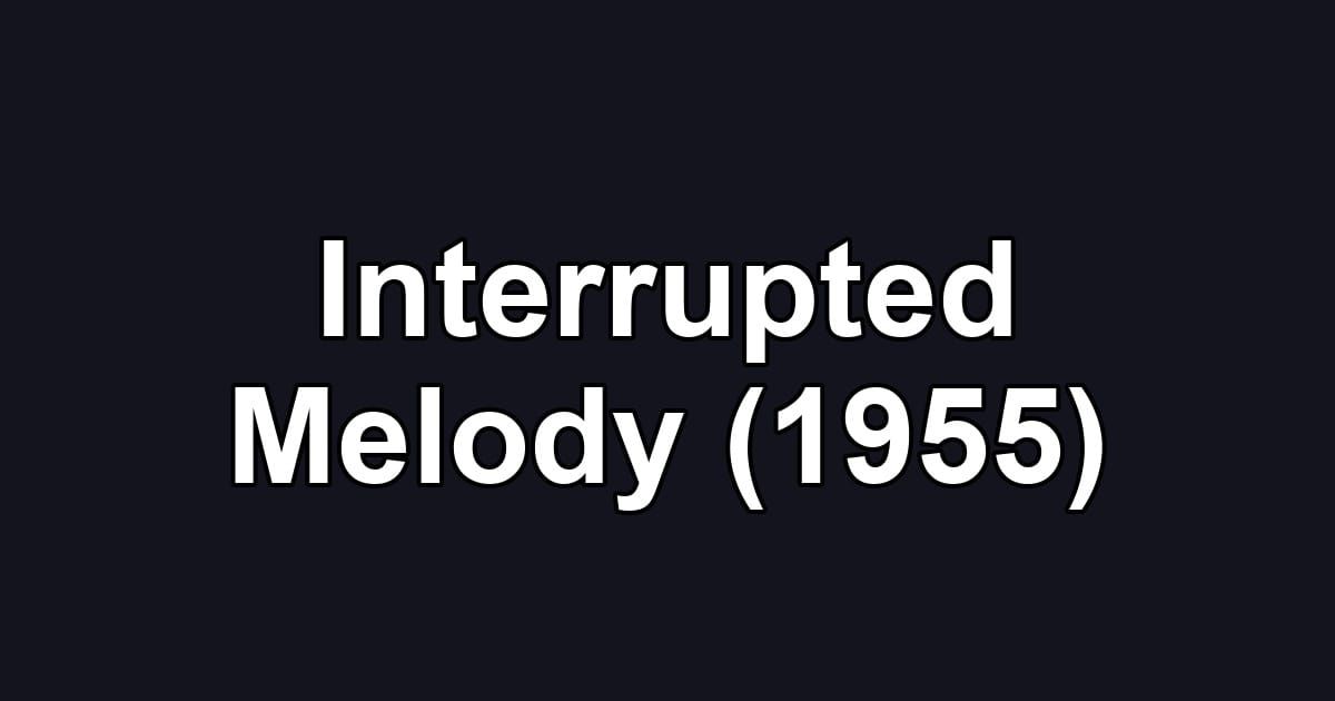 Interrupted Melody (1955)