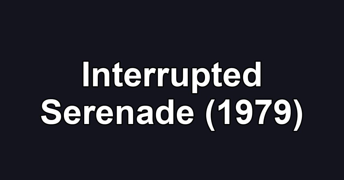 Interrupted Serenade (1979)