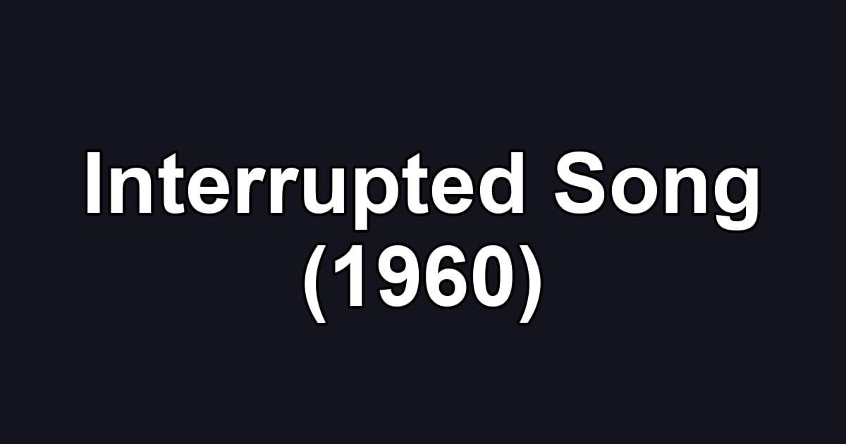 Interrupted Song (1960)