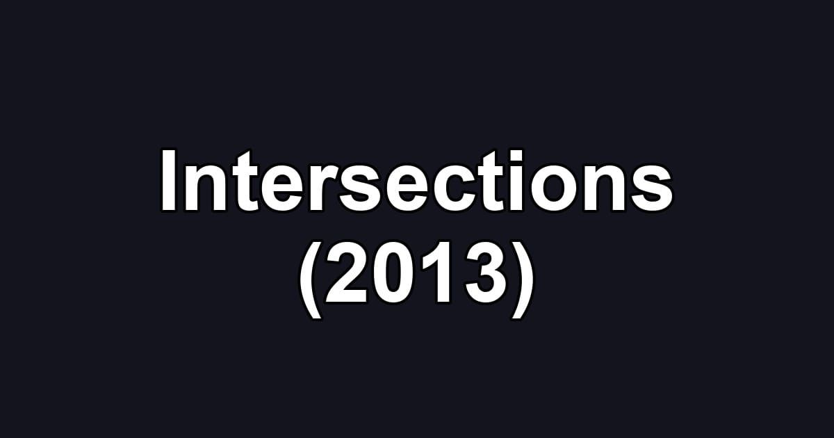 Intersections (2013)