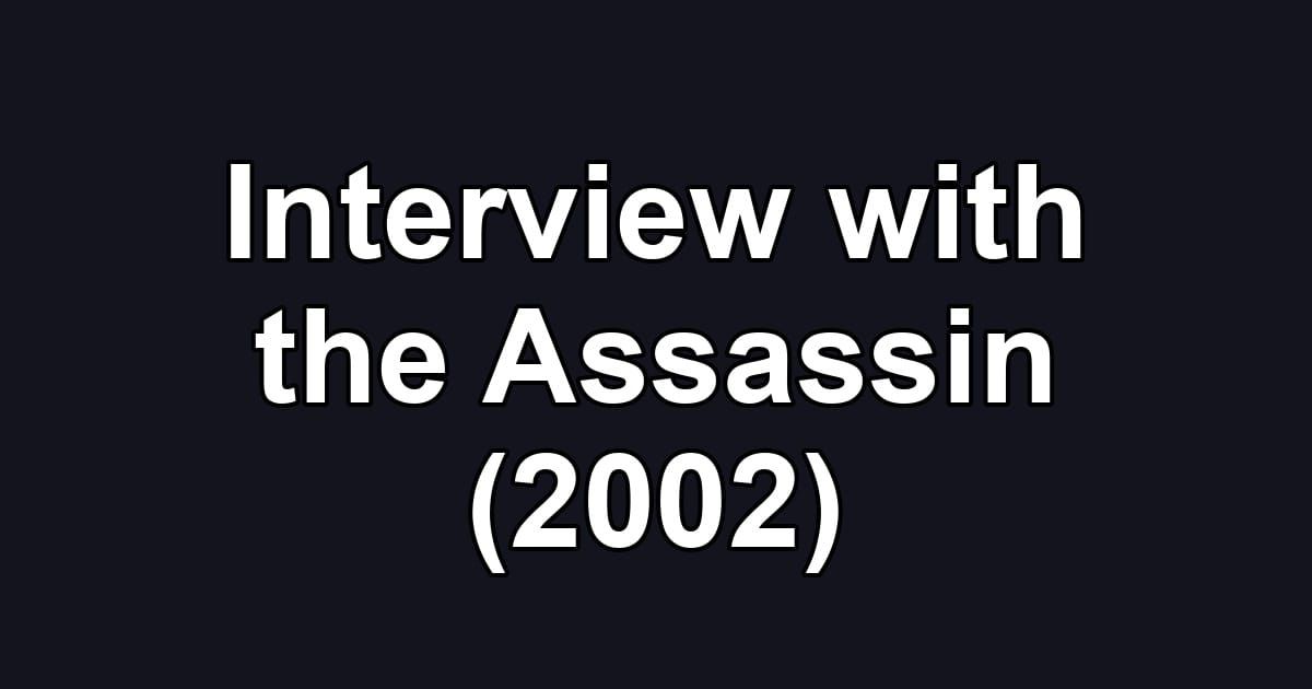 Interview with the Assassin (2002)