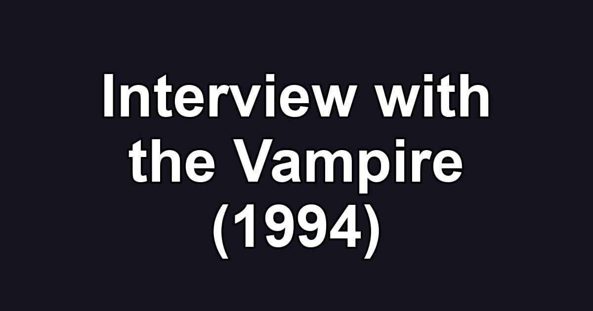 Interview with the Vampire (1994)