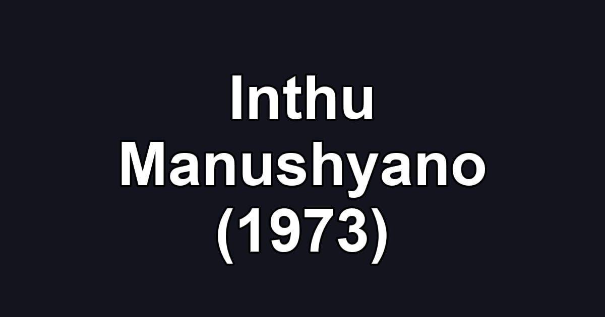 Inthu Manushyano (1973)