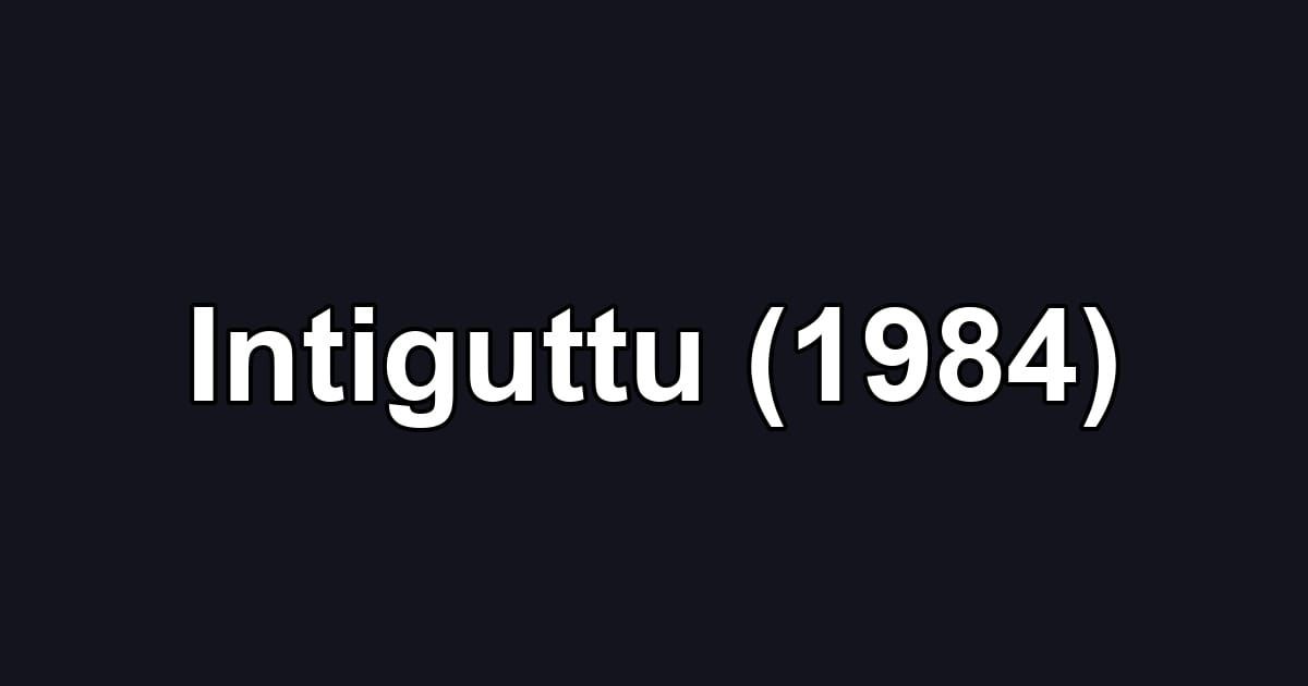 Intiguttu (1984)