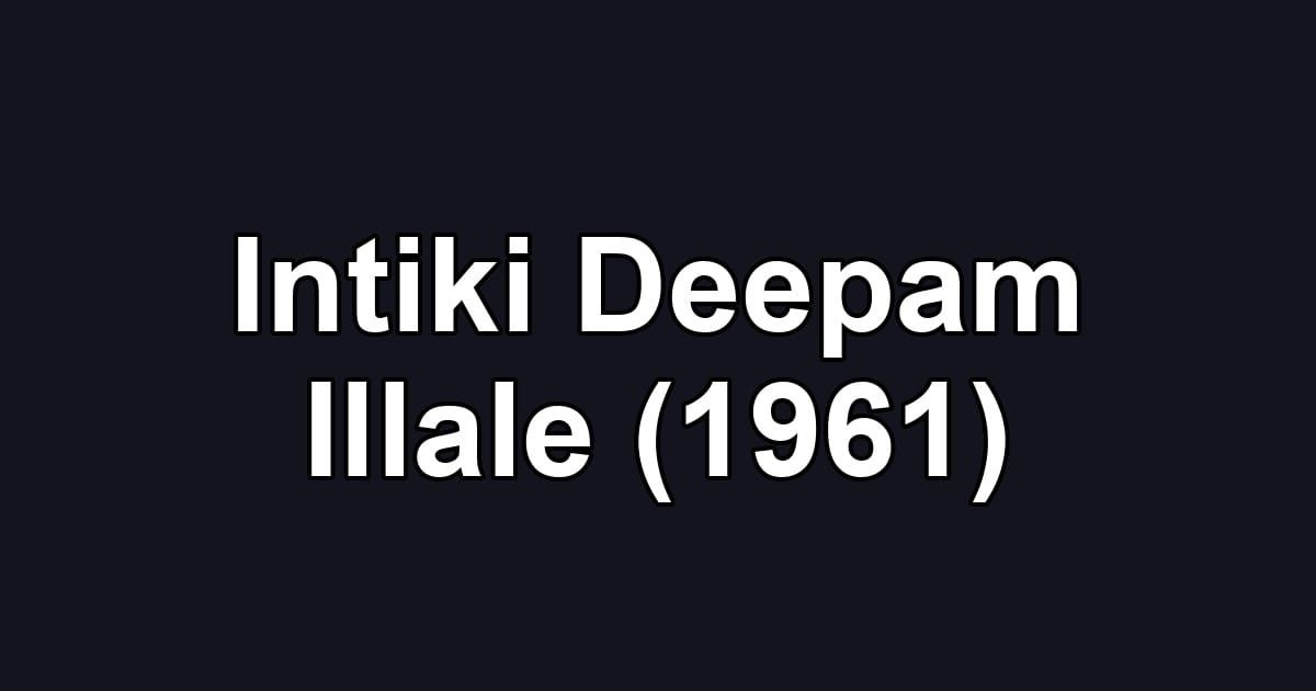 Intiki Deepam Illale (1961)