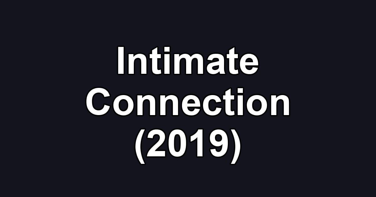 Intimate Connection (2019)
