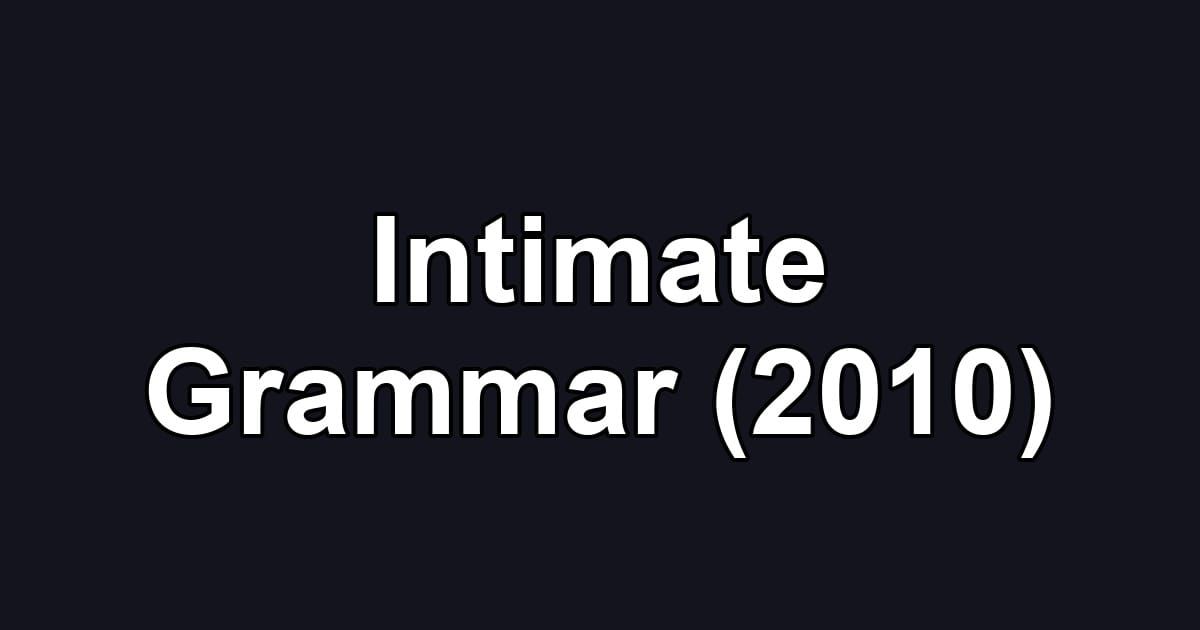 Intimate Grammar (2010)