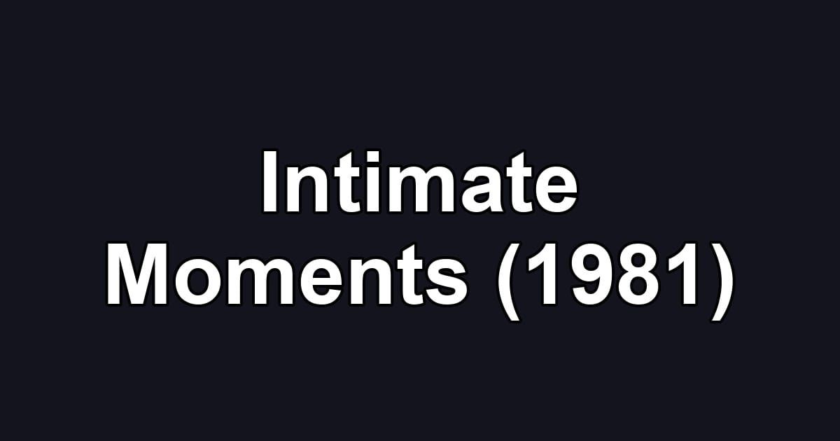 Intimate Moments (1981)