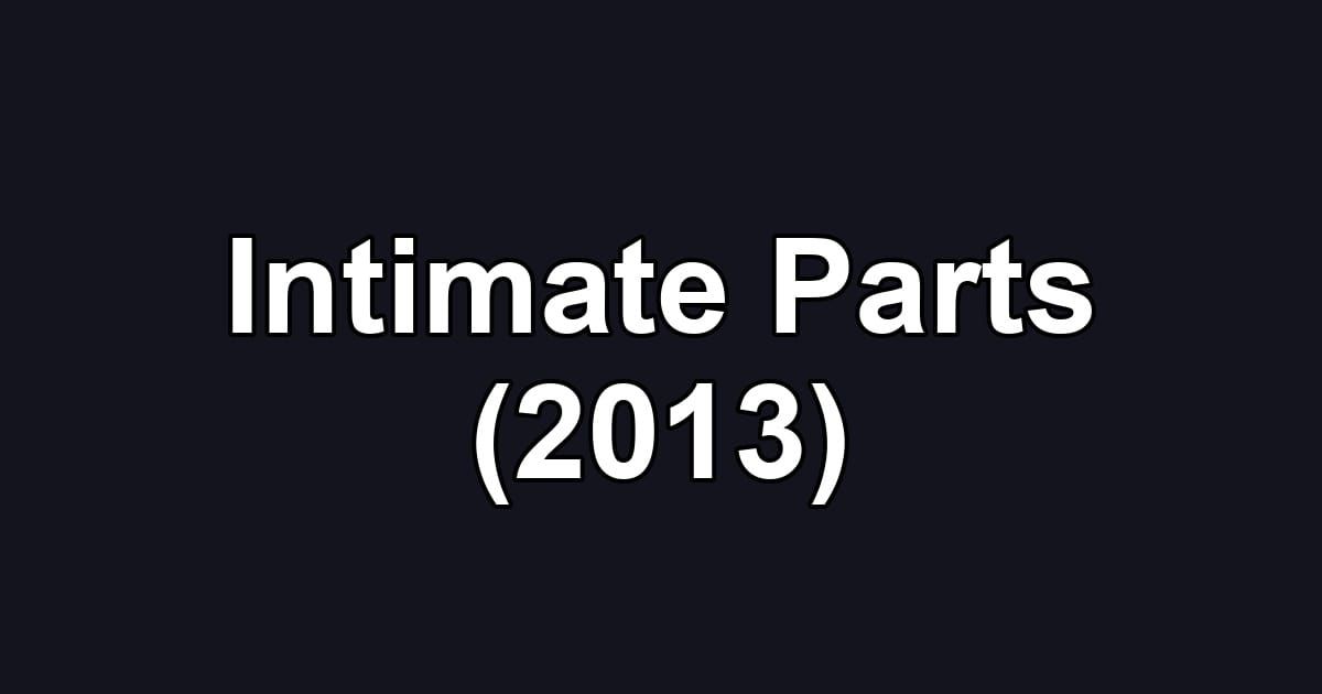 Intimate Parts (2013)