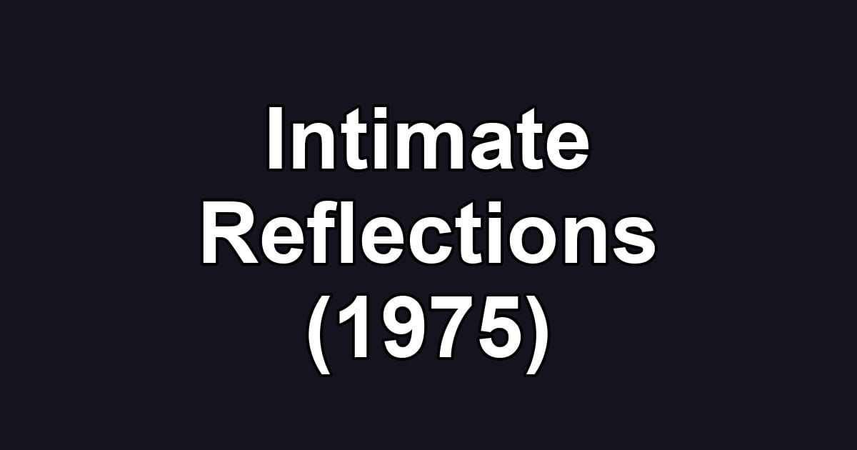 Intimate Reflections (1975)