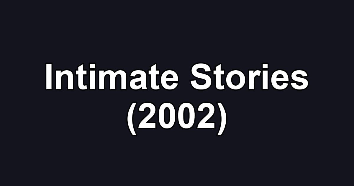 Intimate Stories (2002)