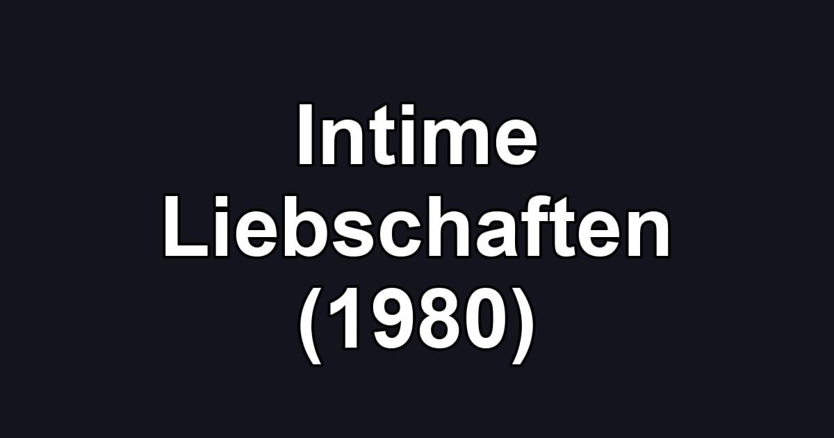 Intime Liebschaften (1980)