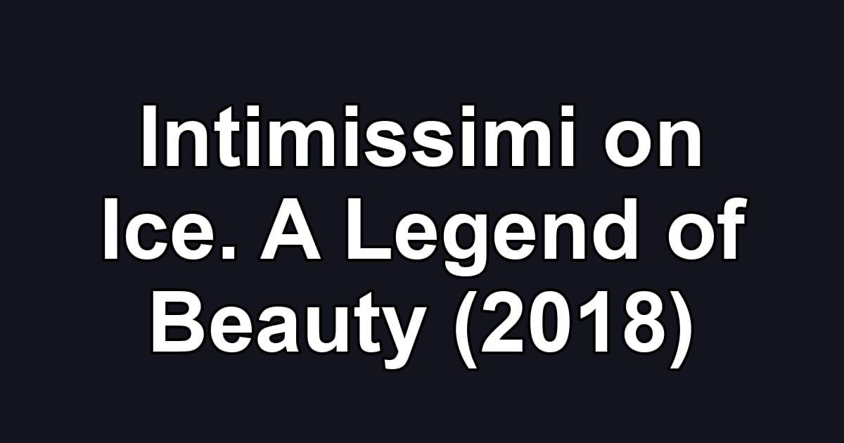 Intimissimi on Ice. A Legend of Beauty (2018)